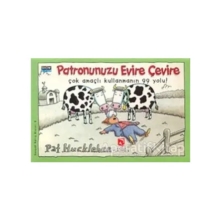 Patronunuzu Evire Çevire Çok Amaçlı Kullanmanın 99 Yolu! - Pat Hucklebee - Aksoy Yayıncılık