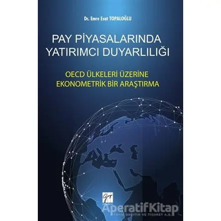 Pay Piyasalarında Yatırımcı Duyarlılığı - Emre Esat Topaloğlu - Gazi Kitabevi