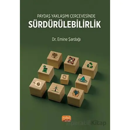 Paydaş Yaklaşımı Çerçevesinde Sürdürülebilirlik - Emine Şardağı - Nobel Bilimsel Eserler