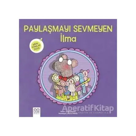 Paylaşmayı Sevmeyen İlma - Minik Adımlar Dizisi - Julie Gassman - 1001 Çiçek Kitaplar