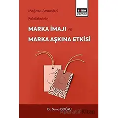 Mağaza Atmosferi Faktörlerinin Marka İmajı ve Marka Aşkına Etkisi