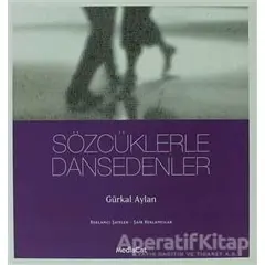 Sözcüklerle Dansedenler - Gürkal Aylan - MediaCat Kitapları