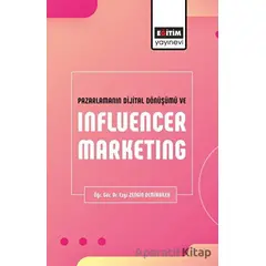 Pazarlamanın Dijital Dönüşümü ve Influencer Marketing