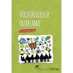 Sürdürülebilir Pazarlama - Esra Özkan Pir - Paradigma Akademi Yayınları