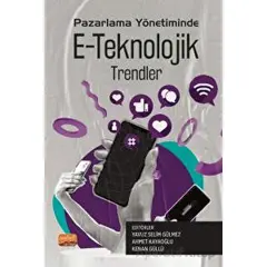 Pazarlama Yönetiminde E-Teknolojik Trendler - Kolektif - Nobel Bilimsel Eserler