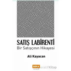 Satış Labirenti - Ali Kayacan - Deka Yayınları