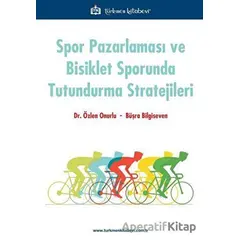 Spor Pazarlaması ve Bisiklet Sporunda Tutundurma Stratejileri - Özlen Onurlu - Türkmen Kitabevi
