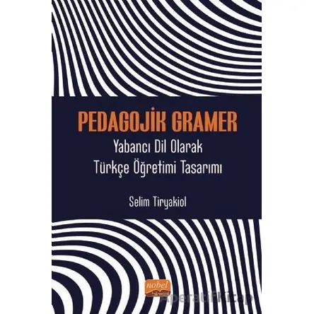 Pedagojik Gramer - Yabancı Dil Olarak Türkçe Öğretimi Tasarımı