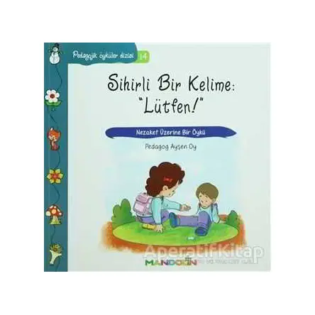 Pedagojik Öyküler: 14 - Sihirli Bir Kelime: Lütfen - Ayşen Oy - Mandolin Yayınları