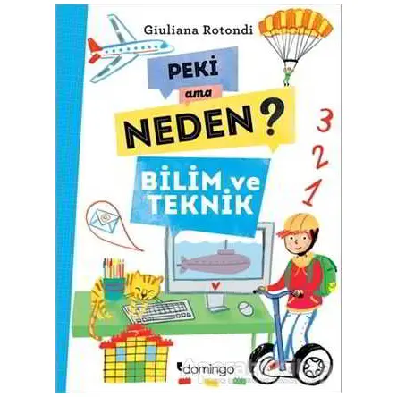 Peki Ama Neden? - Bilim ve Teknik - Giuliana Rotondi - Domingo Yayınevi