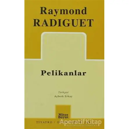 Pelikanlar - Raymond Radiguet - Mitos Boyut Yayınları