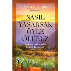 Nasıl Yaşarsak Öyle Ölürüz - Pema Chödrön - Omega