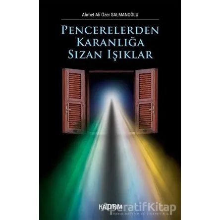 Pencerelerden Karanlığa Sızan Işıklar - Ahmet Ali Özer Salmanoğlu - Kaldırım Yayınları