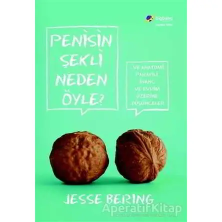 Penisin Şekli Neden Öyle? - Jesse Bering - BigBang Yayınları