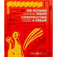 Bir Rüyanın İnşası - Arnavutluk Sanatında Toplumcu Gerçekçilik - Kolektif - Pera Müzesi Yayınları