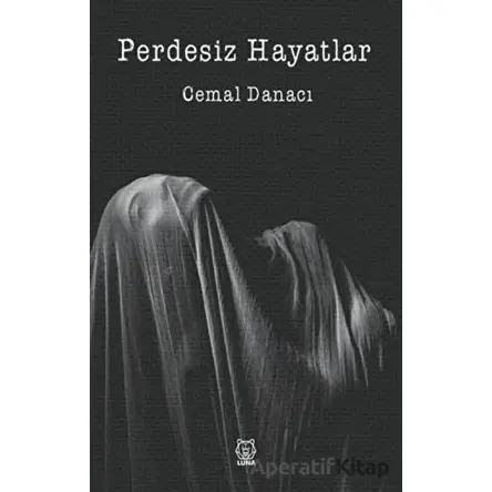 Perdesiz Hayatlar - Cemal Danacı - Luna Yayınları