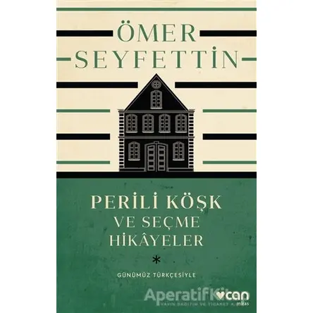 Perili Köşk ve Seçme Hikayeler - Ömer Seyfettin - Can Yayınları