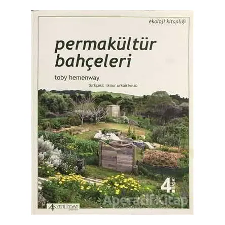 Permakültür Bahçeleri - Toby Hemenway - Yeni İnsan Yayınevi