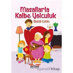 Masallarla Kalbe Yolculuk - Betül Çetin - Perseus