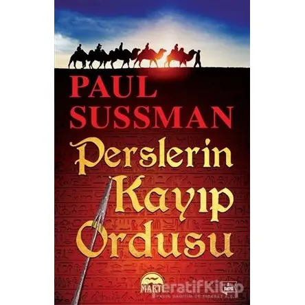 Perslerin Kayıp Ordusu - Paul Sussman - Martı Yayınları