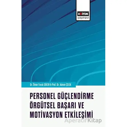 Personel Güçlendirme, Örgütsel Başarı ve Motivasyon Etkileşimi