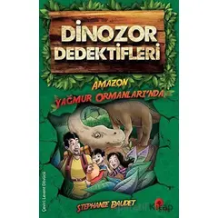 Dinozor Dedektifleri - Amazon Yağmur Ormanları’nda - Stephaie Baudet - Peta Kitap