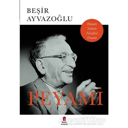 Peyami Hayatı, Sanatı, Felsefesi, Dramı - Beşir Ayvazoğlu - Kapı Yayınları