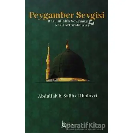 Peygamber Sevgisi - Abdullah B. Salin El-Hudayri - Beka Yayınları