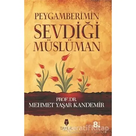 Peygamberimin Sevdiği Müslüman - Mehmet Yaşar Kandemir - Tahlil Yayınları