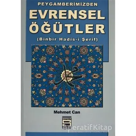 Peygamberimizden Evrensel Öğütler - Mehmet Can - Şefkat Yayınları