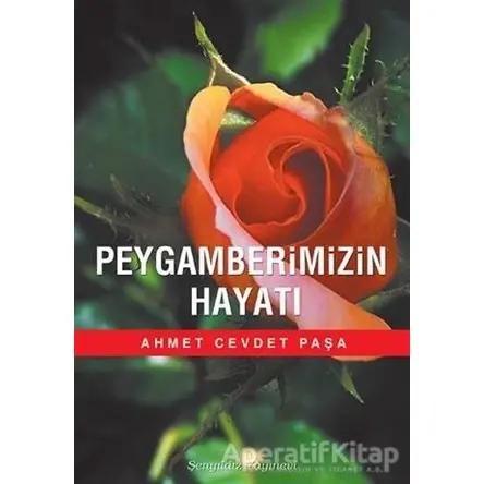 Peygamberimizin Hayatı - Ahmet Cevdet Paşa - Şenyıldız Yayınevi