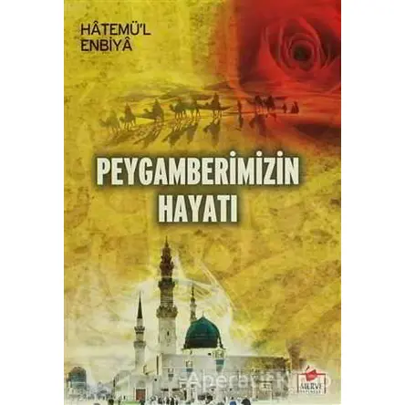 Peygamberimizin Hayatı - M. Salih Eyüpoğlu - Merve Yayınları