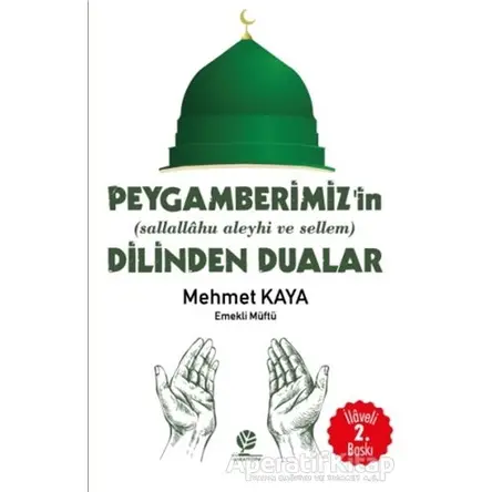 Peygamberimizin (s.a.v) Dilinden Dualar - Mehmet Kaya - Gonca Yayınevi