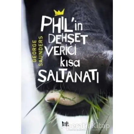 Phil’in Dehşet Verici Kısa Saltanatı - George Saunders - Delidolu