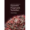 Sömürgecilikten Küreselleşmeye Siyasetin Pragmatik Temelleri - Ahmet Kesgin - Phoenix Yayınevi