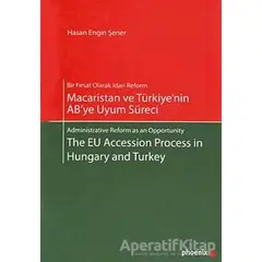 Macaristan ve Türkiye’nin AB’ye Uyum Süreci - Hasan Engin Şener - Phoenix Yayınevi