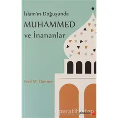 İslam’ın Doğuşunda Muhammed ve İnananlar - Fred M. Donner - Phoenix Yayınevi