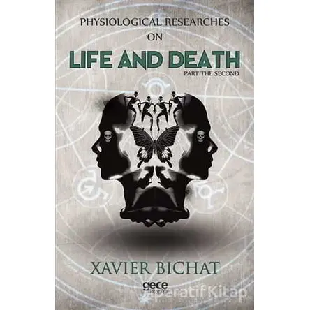 Physiological Researches On Life And Death Part 1 - Xavier Bichat - Gece Kitaplığı