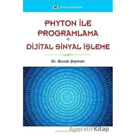 Phyton ile Programlama ve Dijital Sinyal İşleme - Burak Şişman - Türkmen Kitabevi