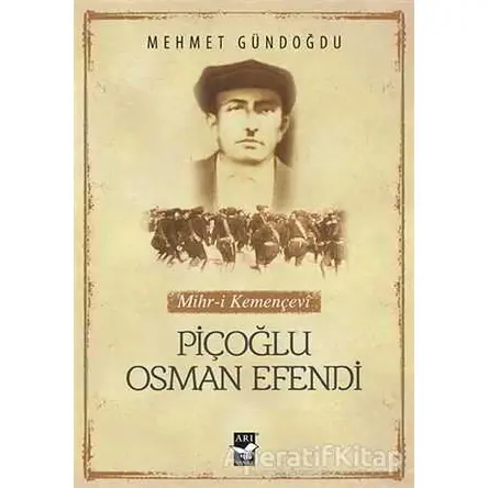 Piçoğlu Osman Efendi - Mehmet Gündoğdu - Arı Sanat Yayınevi