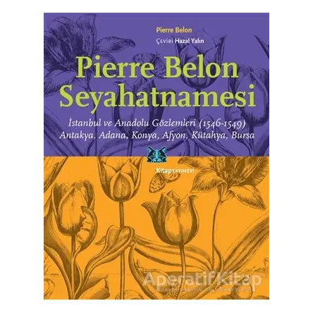 Pierre Belon Seyahatnamesi - Pierre Belon - Kitap Yayınevi