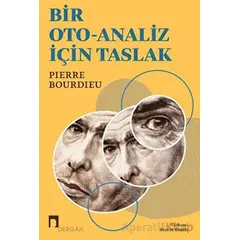 Bir Oto-Analiz İçin Taslak - Pierre Bourdieu - Dergah Yayınları