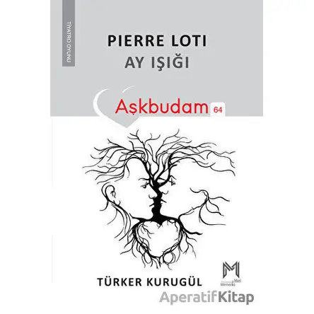 Pierre Loti Ay Işığı - Türker Kurugül - Memento Mori