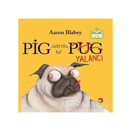 Pig Adında Bir Yalancı - Aaron Blabey - Beyaz Balina Yayınları