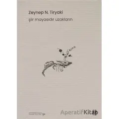 Şiir Mayasıdır Uzakların - Zeynep N. Tiryaki - Pikaresk Yayınevi