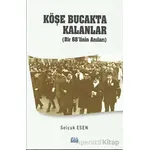 Köşe Bucakta Kalanlar (Bir 68’linin Anıları) - Selçuk Esen - Su Yayınevi