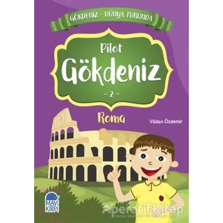 Pilot Gökdeniz Roma - Gökdeniz Dünya Turunda 2 - Vildan Özdemir - Mavi Kirpi Yayınları