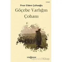 Göçebe Varlığın Çobanı - Pınar Eldem Çulhaoğlu - Yeni İnsan Yayınevi