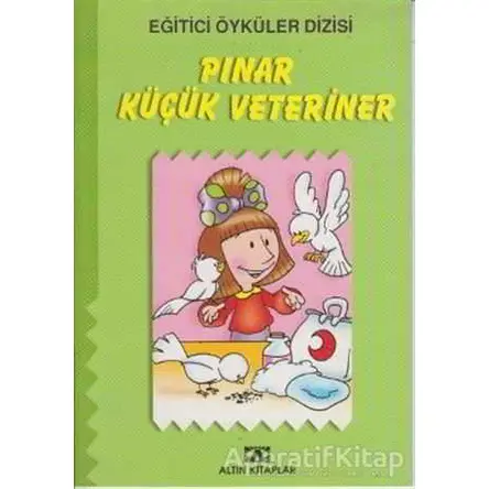 Pınar Küçük Veteriner - Kolektif - Altın Kitaplar - Çocuk Kitapları