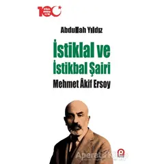 İstiklal ve İstikbal Şairi Mehmet Akif Ersoy - Abdullah Yıldız - Pınar Yayınları
